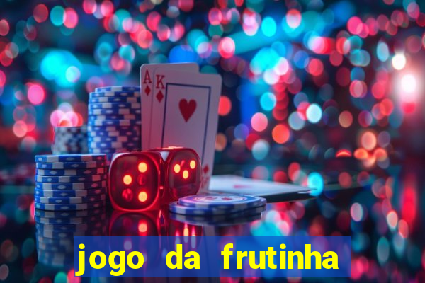 jogo da frutinha que paga dinheiro